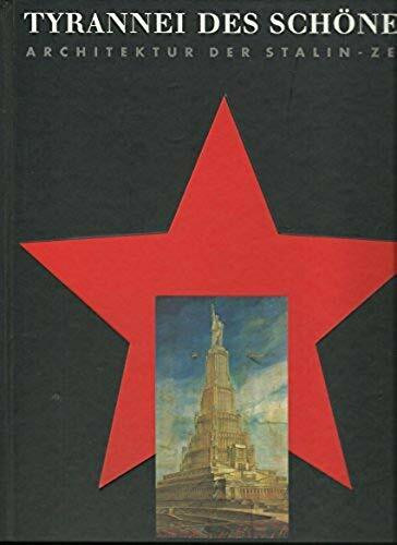 Tyrannei des Schönen - Architektur der Stalin-Zeit