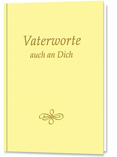 Vaterworte auch an Dich Vaterworte auch an Dich