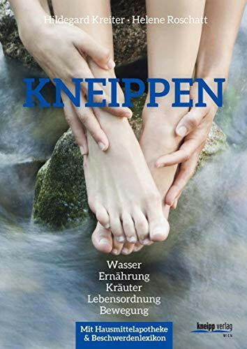Kneippen: Wasser, Ernährung, Kräuter, Lebensordnung, Bewegung