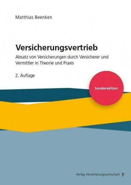 Versicherungsvertrieb - Absatz von Versicherungen durch Versicherer und Vermittler in Theorie und Praxis: - Sonderedition -