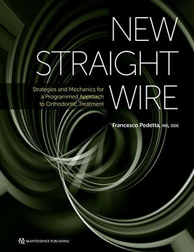 New Straight Wire: Strategies and Mechanics for a Programmed Approach to Orthodontic Treatment