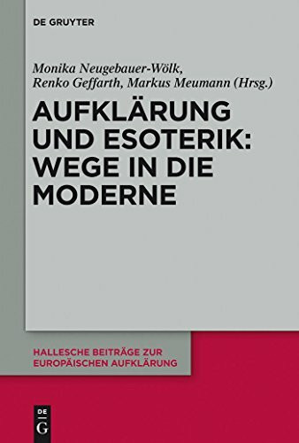 Aufklärung und Esoterik: Wege in die Moderne (Hallesche Beiträge zur Europäischen Aufklärung, 50, Band 50)