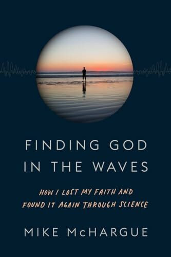 Finding God in the Waves: How I Lost My Faith and Found It Again Through Science