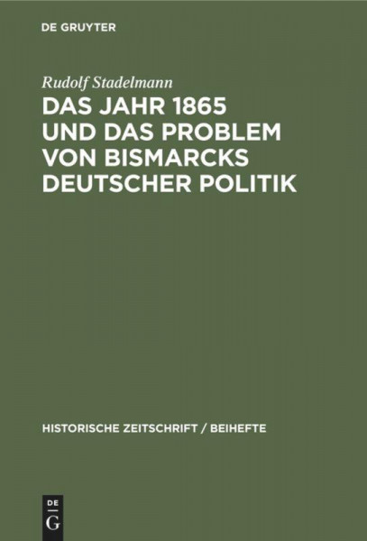 Das Jahr 1865 und das Problem von Bismarcks deutscher Politik