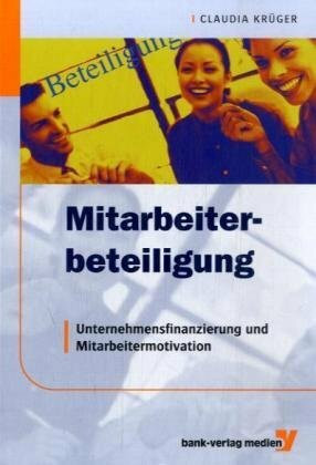 Mitarbeiterbeteiligung: Unternehmensfinanzierung und Mitarbeitermotivation
