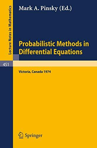 Probabilistic Methods in Differential Equations: Proceedings of the Conference held at the University of Victoria, August 19-20, 1974 (Lecture Notes in Mathematics, 451, Band 451)