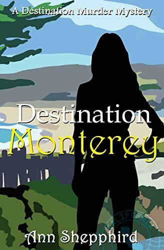 Destination Monterey (Destination Murder Mysteries, Band 2)