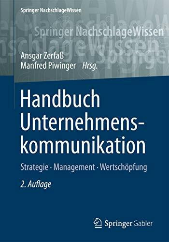 Handbuch Unternehmenskommunikation: Strategie - Management – Wertschöpfung (Springer NachschlageWissen)