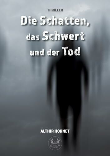 Die Schatten, das Schwert und der Tod Die Schatten, das Schwert und der Tod