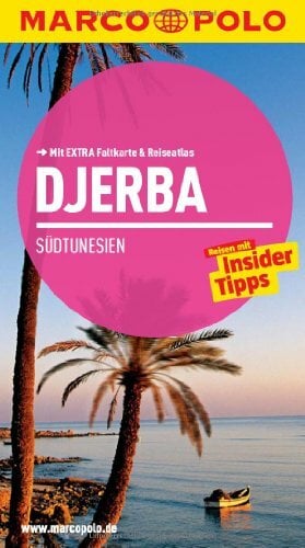 MARCO POLO Reiseführer Djerba, Südtunesien: Reisen mit Insider-Tipps. Mit EXTRA Faltkarte & Reiseatlas MARCO POLO Reiseführer Djerba, Südtunesien: Reisen mit Insider-Tipps. Mit EXTRA Faltkarte & Reiseatlas