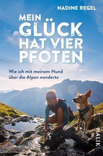 Mein Glück hat vier Pfoten: Wie ich mit meinem Hund über die Alpen wanderte | Ein mitreißender Bericht über das Weitwandern mit Hund für Wanderlustige und Tierfreunde