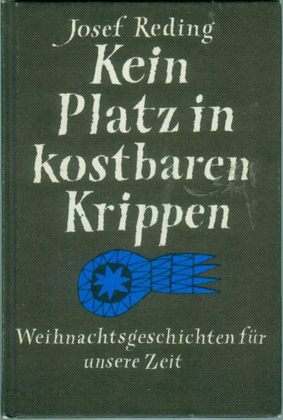 Kein Platz in kostbaren Krippen. Weihnachtsgeschichten für unsere Zeit