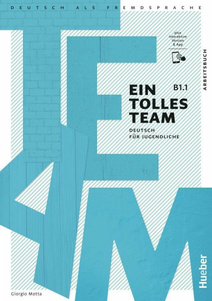 Ein tolles Team B1.1: Deutsch für Jugendliche.Deutsch als Fremdsprache / Arbeitsbuch plus interaktive Version