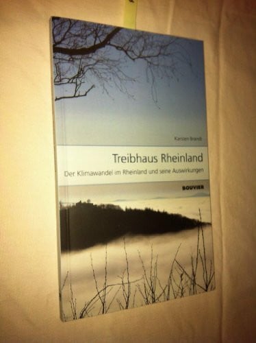 Treibhaus Rheinland: Der Klimawandel im Rheinland und seine Auswirkungen