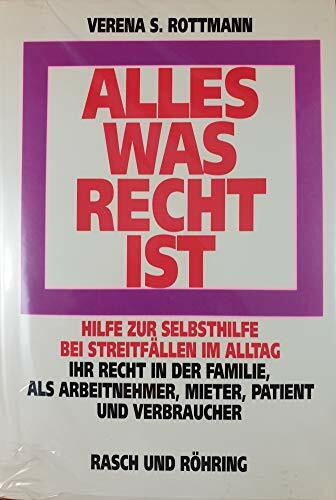 Alles was Recht ist. Hilfe zur Selbsthilfe bei Streitfällen im Alltag incl. Rechtslage in den neuen Bundesländern