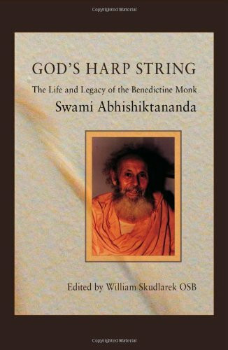 God's Harp String: The Life and Legacy of the Benedictine Monk, Swami Abhishiktananda