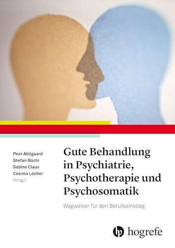 Gute Behandlung in Psychiatrie, Psychotherapie und Psychosomatik: Ein Wegweiser für den Berufs...