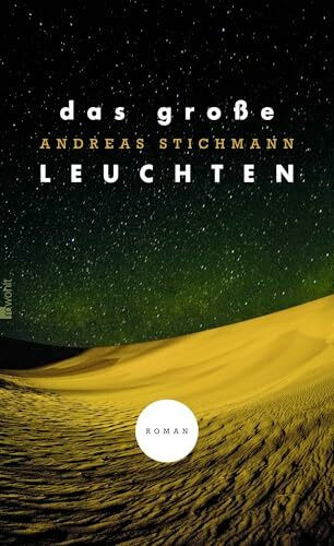 Das große Leuchten: Roman. Ausgezeichnet mit dem Förderpreis zum Bremer Literaturpreis 2013
