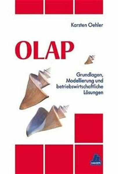 OLAP: Grundlagen, Modellierung und betriebswirtschaftliche Lösungen