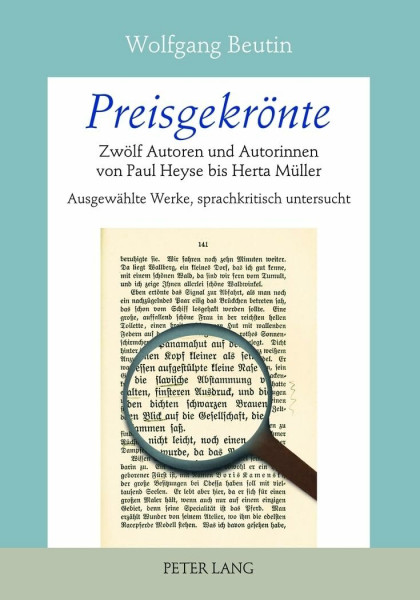 Preisgekrönte: Zwölf Autoren und Autorinnen von Paul Heyse bis Herta Müller- Ausgewählte Werke, sprachkritisch untersucht