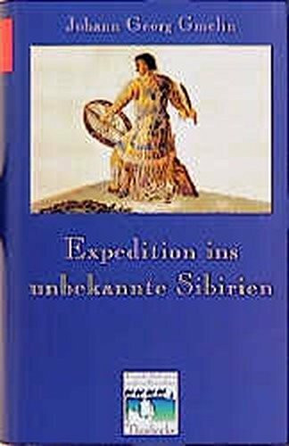 Expedition ins unbekannte Sibirien (Fremde Kulturen in alten Berichten, Band 7)