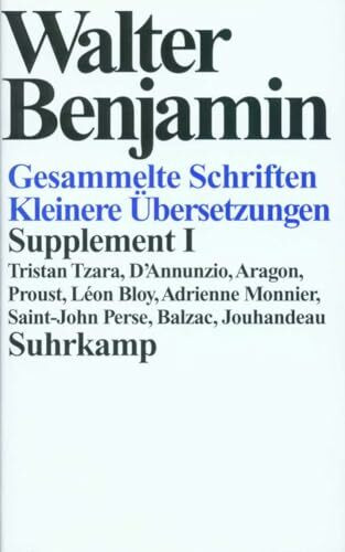 Gesammelte Schriften: Supplement I. Kleinere Übersetzungen. Tristan Tzara, D'Annunzio, Aragon, Proust, Léon Bloy, Adrienne Monnier, Saint-John Perse, Balzac, Jouhandeau