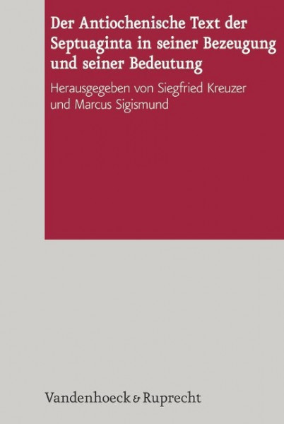 Der Antiochenische Text der Septuaginta in seiner Bezeugung und seiner Bedeutung