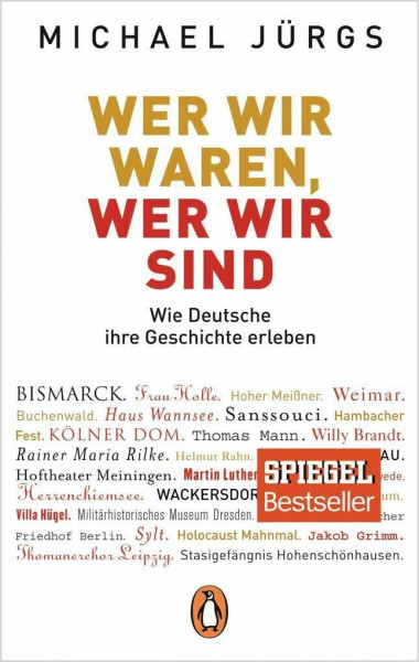 Wer wir waren, wer wir sind: Wie Deutsche ihre Geschichte erleben