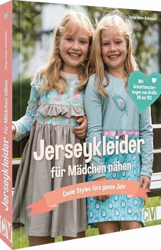 Nähbuch – Jerseykleider für Kinder nähen: Coole Styles für Kids fürs ganze Jahr. Mit Schnittmusterbogen von Größe 86 bis 152. Kinderkleider nähen leicht gemacht