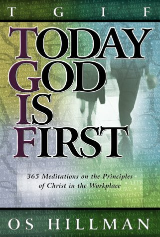Today God Is First: 365 Meditations on the Principles of Christ in the Workplace