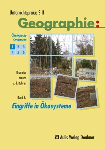 Unterrichtspraxis S II - Geographie / Band 1: Eingriffe in Ökosysteme, Ökologische Strukturen: Unterrichtspraxis S II - Geographie