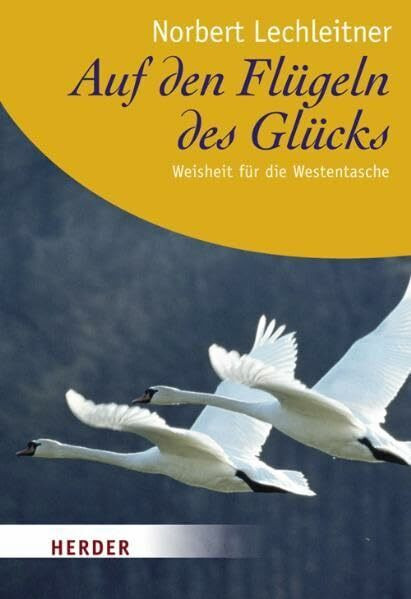 Auf den Flügeln des Glücks: Weisheit für die Westentasche: Weisheit für die Westentasche. Originalausgabe (HERDER spektrum)