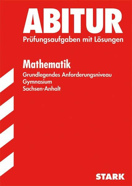 STARK Abiturprüfung Sachsen-Anhalt - Mathematik GN: Mit den Original-Prüfungsaufgaben 2007-2013