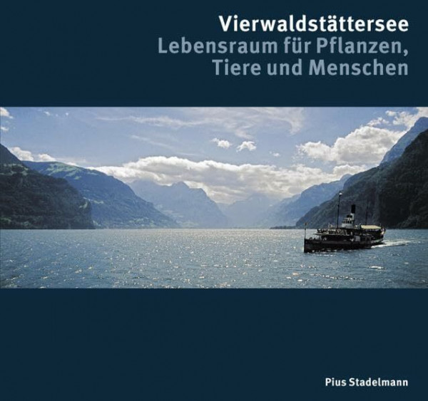 Vierwaldstättersee: Lebensraum für Pflanzen, Tiere und Menschen