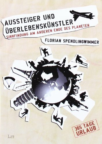 Aussteiger und Überlebenskünstler: Sinnfindung am anderen Ende des Planeten