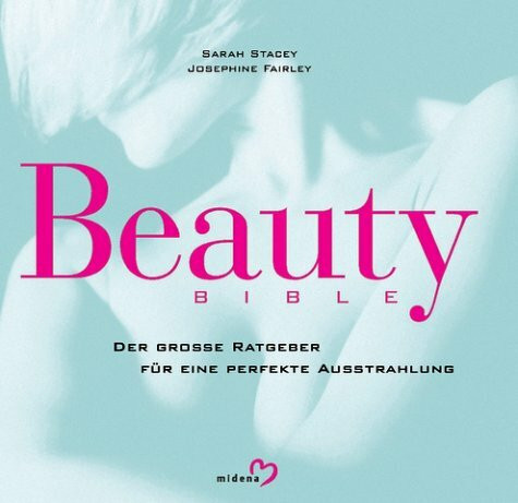 Beauty Bible - Der grosse Ratgeber für perfekte Ausstrahlung