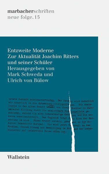 Entzweite Moderne: Zur Aktualität Joachim Ritters und seiner Schüler (DLAschriften/DLAwritings (ehemals: marbacher schriften. neue folgen))