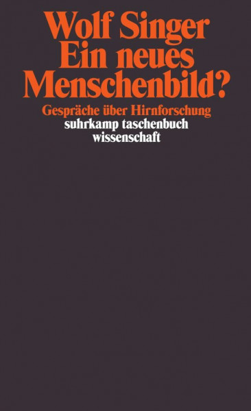 Ein neues Menschenbild?: Gespräche über Hirnforschung (suhrkamp taschenbuch wissenschaft)