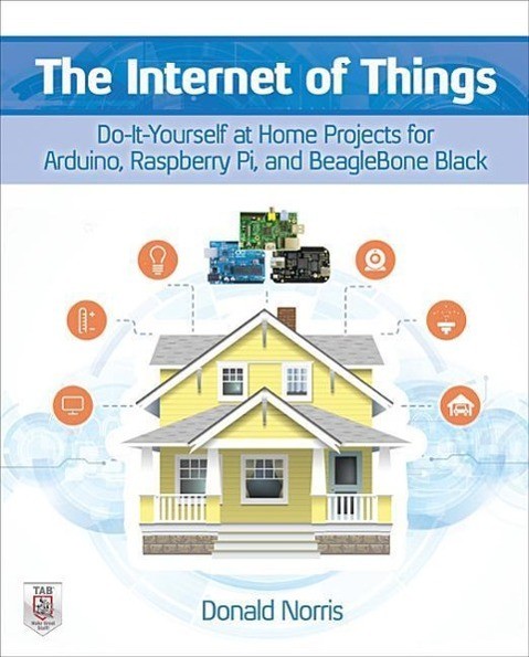 The Internet of Things: Do-It-Yourself at Home Projects for Arduino, Raspberry Pi and BeagleBone Bla