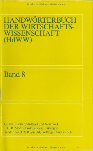 Handwörterbuch der Wirtschaftswissenschaft  Band 8: Terminmaerkte bis Wirtschaft der DDR Handwörterbuch der Wirtschaftswissenschaft  Band 8: Terminmaerkte bis Wirtschaft der DDR