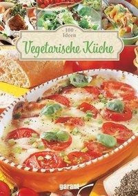 100 Ideen Vegetarische Küche