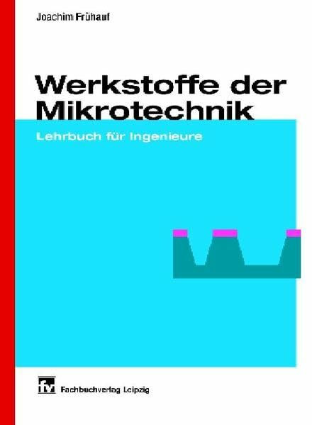 Werkstoffe der Mikrotechnik: Lehrbuch für Ingenieure