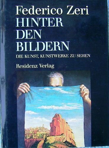 Hinter den Bildern. Die Kunst, Kunstwerke zu sehen