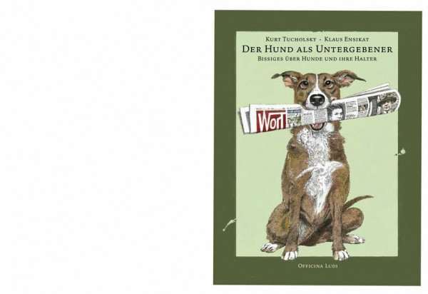 Der Hund als Untergebener: Bissiges über Hunde und ihre Halter