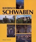 Bayerisch Schwaben: Schönes Land zwischen Ries und Bodensee