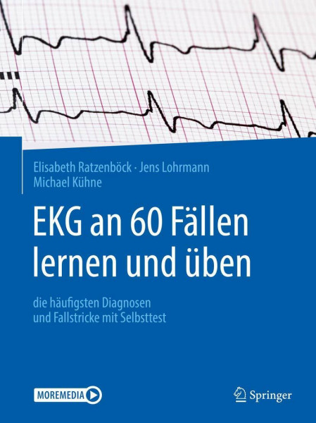 EKG an 60 Fällen lernen und üben: die häufigsten Diagnosen und Fallstricke mit Selbsttest