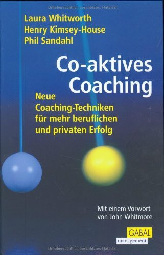 Co-Aktives Coaching: Neue Coaching-Techniken für mehr beruflichen und privaten Erfolg. Mit e. Vorw. v. John Whitmore
