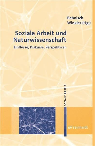 Soziale Arbeit und Naturwissenschaft: Einflüsse, Diskurse, Perspektiven