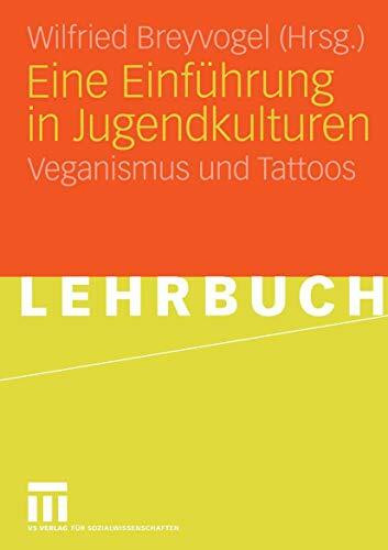 Eine Einführung in Jugendkulturen. Veganismus und Tattoos