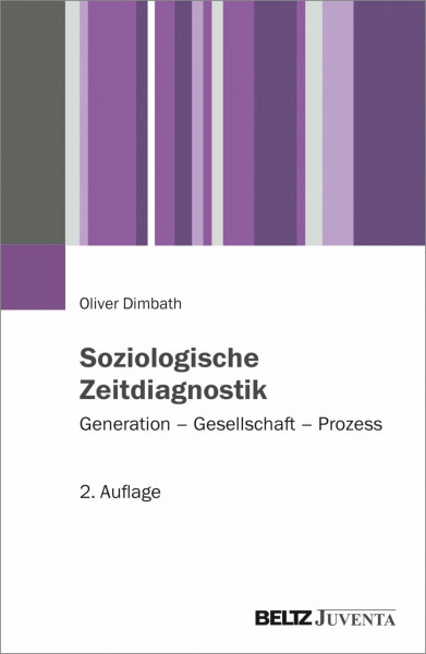 Soziologische Zeitdiagnostik: Generation – Gesellschaft – Prozess